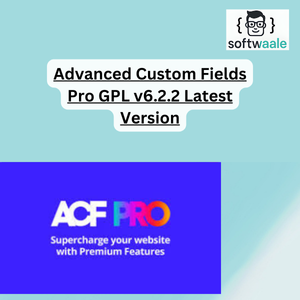 Advanced Custom Fields Pro GPL v6.2.2 Latest Version