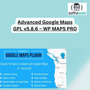 Advanced Google Maps GPL v5.8.6 – WP MAPS PRO - Softwaale