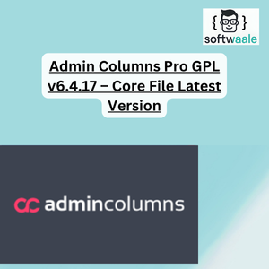 Admin Columns Pro GPL v6.4.17 – Core File Latest Version - Softwaale