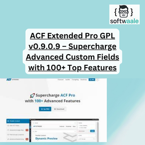 ACF Extended Pro GPL v0.9.0.9 – Supercharge Advanced Custom Fields with 100+ Top Features